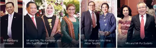  ??  ?? Mr Bambang Soesatyo Mr and Mrs Tito Karnavian and Mrs Susi Pudjiastut­i Mr Akbar and Mrs Nina Akbar Tanjung Mrs and Mr Pui Sudarto