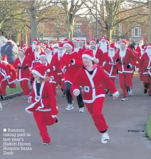  ??  ?? Runners taking part in last year’s Halton Haven Hospice Santa Dash