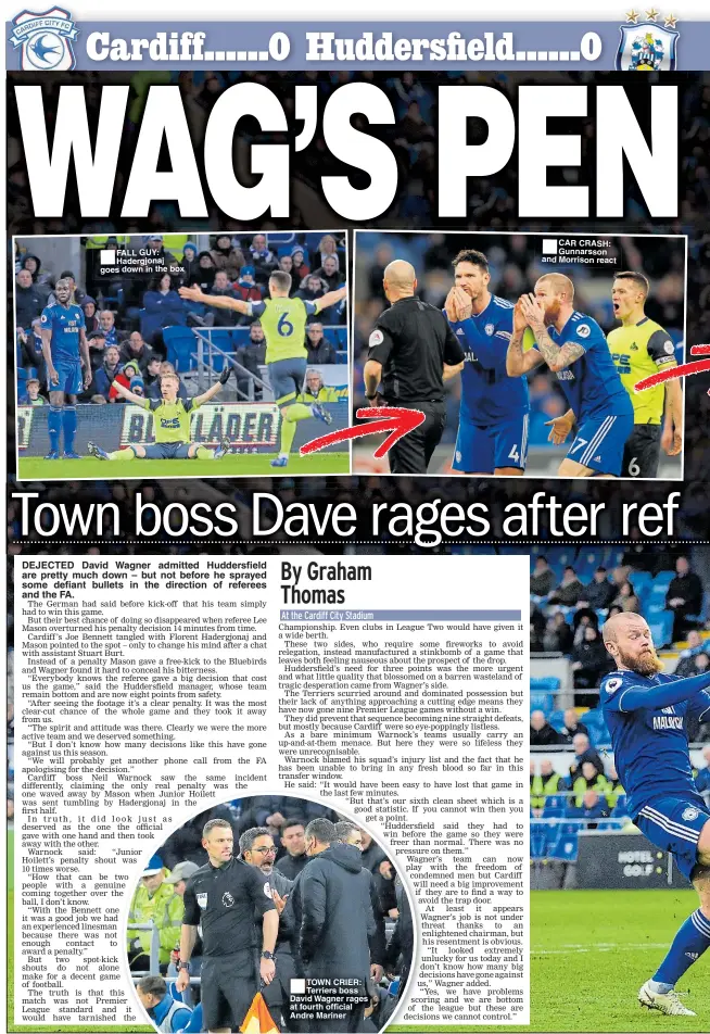  ??  ?? FALL GUY: Hadergjona­j goes down in the box TOWN CRIER: Terriers boss David Wagner rages at fourth official Andre Mariner CAR CRASH: Gunnarsson and Morrison react