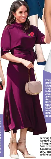  ??  ?? Early in her pregnancy, Meghan stepped out in New Zealand in a white Antonio Berardi tuxedo dress, £2,000, and navy Manolo Blahnik heels, £511 Leaving Australia for New Zealand in a burgundy Hugo Boss dress, £249, Aquazzurra shoes, £672, and Cuyana saddle bag, £175