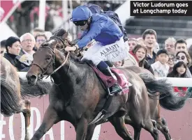  ??  ?? Victor Ludorum goes at Longchamp today