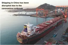  ??  ?? Shipping in China has been disrupted due to the coronaviru­s outbreak