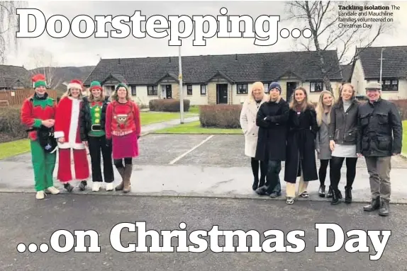  ??  ?? Tackling isolation The Landale and Mauchline families volunteere­d on Christmas Day