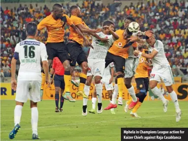  ??  ?? Mphela in Champions League action for Kaizer Chiefs against Raja Casablanca