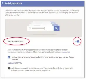  ??  ?? Disable the ‘Web &amp; App Activity’ slider to stop Google saving your searches