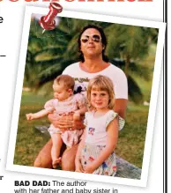  ??  ?? bad dad:
The author with her father and baby sister in Jamaica, 1980: ‘Dad paid for the trip by selling his life story to a newspaper. In it he claimed to have slept with 1,000 women in one busy year’