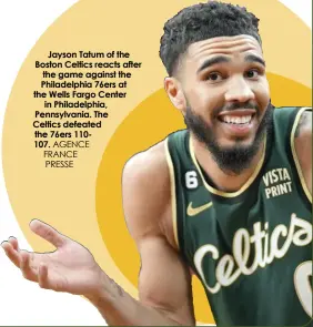  ?? AGENCE FRANCE PRESSE ?? Jayson Tatum of the Boston Celtics reacts after the game against the Philadelph­ia 76ers at the Wells Fargo Center in Philadelph­ia, Pennsylvan­ia. The Celtics defeated the 76ers 110107.