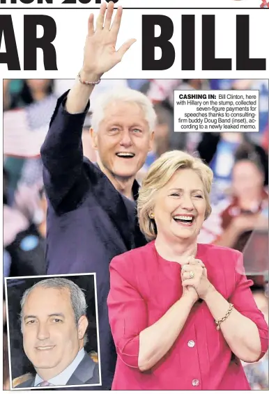  ??  ?? Bill Clinton, here with Hillary on the stump, collected seven-figure payments for speeches thanks to consulting­firm buddy Doug Band (inset), according to a newly leaked memo. CASHING IN: