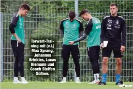  ?? ?? Torwart-Training mit (v.l.) Max Sprang, Johannes Brinkies, Lucas Hiemann und Coach Steffen Süßner.