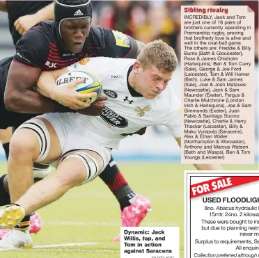  ?? PICTURE: Getty Images ?? Dynamic: Jack Willis, top, and Tom in action against Saracens