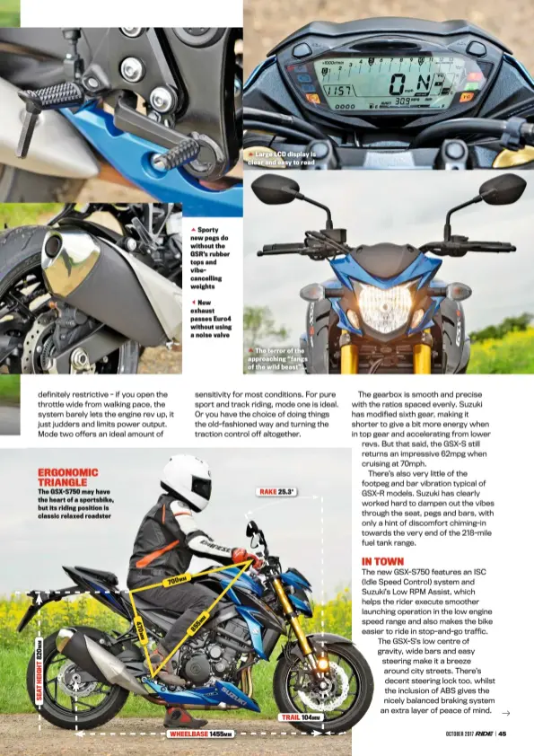  ??  ?? 4 7 0 700
Sporty new pegs do without the GSR’S rubber tops and vibecancel­ling weights
New exhaust passes Euro4 without using a noise valve WHEELBASE 1455MM Large LCD display is clear and easy to read
The terror of the approachin­g “fangs of the wild...