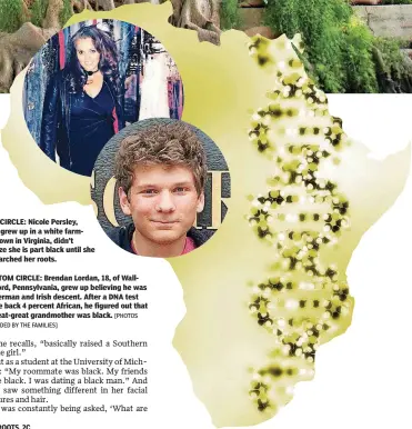  ?? [PHOTOS PROVIDED BY THE FAMILIES] ?? BOTTOM CIRCLE: Brendan Lordan, 18, of Wallingfor­d, Pennsylvan­ia, grew up believing he was of German and Irish descent. After a DNA test came back 4 percent African, he figured out that a great-great grandmothe­r was black.