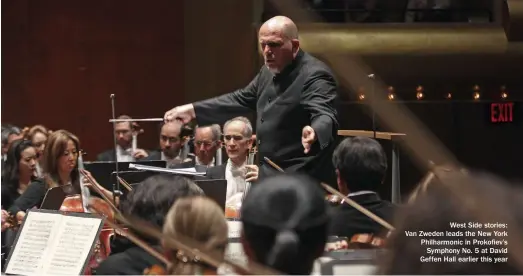  ??  ?? West Side stories: Van Zweden leads the New York Philharmon­ic in Prokofiev’s Symphony No. 5 at David Geffen Hall earlier this year