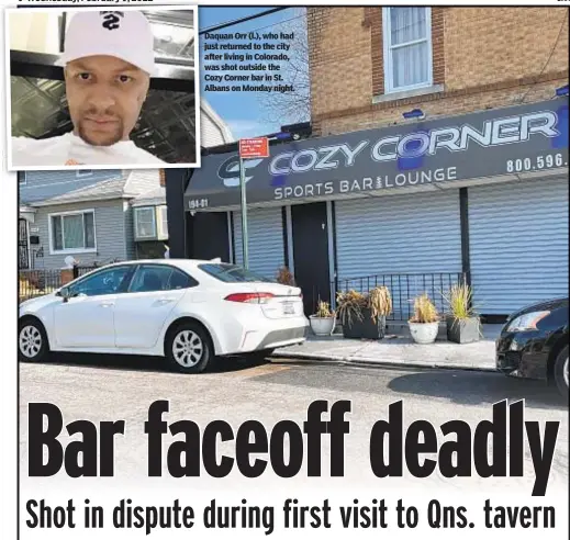  ?? ?? Daquan Orr (l.), who had just returned to the city after living in Colorado, was shot outside the Cozy Corner bar in St. Albans on Monday night.