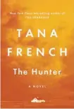  ?? ?? “The Hunter,” by Tana French (Viking, 470 pages, $32).