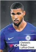  ??  ?? Chelsea’s Ruben Loftus-Cheek