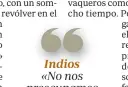  ??  ?? Indios