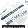  ??  ?? Get travel insurance as soon as you book your holiday