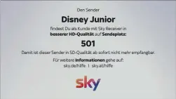  ??  ?? Seit einigen Tagen sind viele Sender in SD bereits abgeschalt­et und Sky informiert seine Zuschauer über eine Texttafel