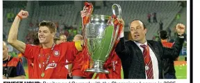  ??  ?? FINEST HOUR: Benitez and Gerrard with the Champions League in 2005