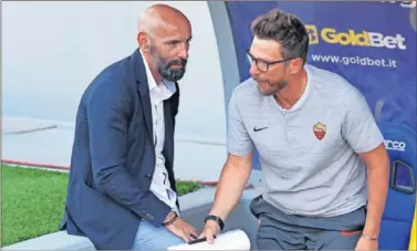  ??  ?? REFUERZOS. Monchi, director deportivo del Roma, y su entrenador Eusebio di Francesco..