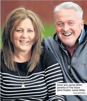  ?? ROB BROWNE ?? Anne and Jamie Miller, parents of The Voice semi-finalist Jamie Miller