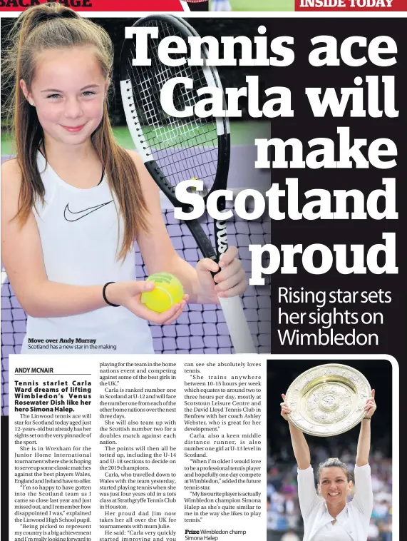  ??  ?? Move over Andy Murray Scotland has a new star in the making Prize Wimbledon champ Simona Halep