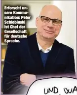  ??  ?? Erforscht unsere Kommunikat­ion: Peter Schlobinsk­i ist Chef der Gesellscha­ft für deutsche Sprache.