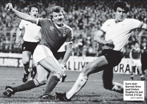  ?? GETTY IMAGES ?? Euro star: Barrett fires past Emlyn Hughes to put Forest 2-0 up