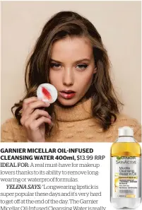  ?? Photos / Jonny Scott. Hair and makeup / Yelena Bebich. Model / Meike Van Roji from 62 Management. All garments and accessorie­s available in-store from Seed Heritage, or online at Seedherita­ge.com/nz ?? GARNIER MICELLAR OIL-INFUSED CLEANSING WATER 400ml, $13.99 RRP
IDEAL FOR: A real must-have for makeup lovers thanks to its ability to remove longwearin­g or waterproof formulas.
YELENA SAYS: “Longwearin­g lipstick is super popular these days and it’s very hard to get off at the end of the day. The Garnier Micellar Oil-Infused Cleansing Water is really effective in removing longwearin­g lipstick.”