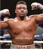  ??  ?? Jarrell Miller