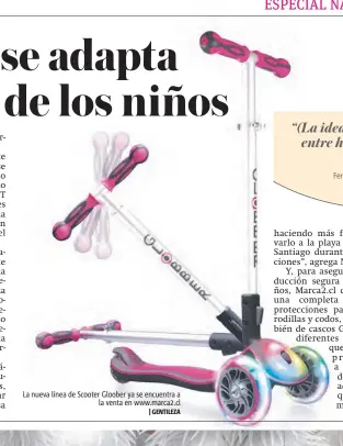  ?? |GENTILEZA ?? La nueva línea de Scooter Gloober ya se encuentra a la venta en www.marca2.cl