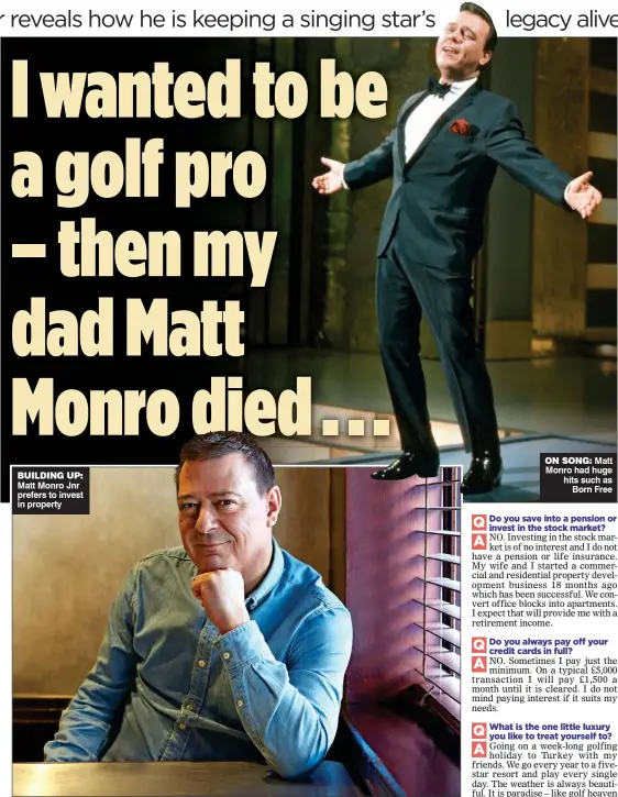  ??  ?? BUILDING UP: Matt Monro Jnr prefers to invest in property ON SONG: Matt Monro had huge hits such as Born Free