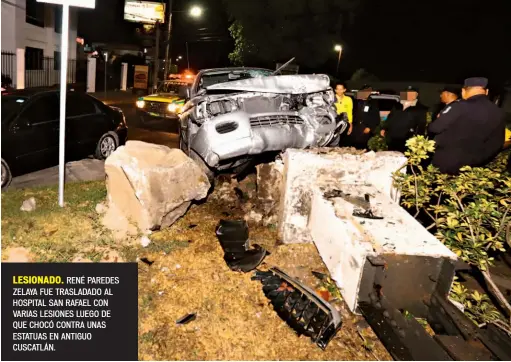  ??  ?? LESIONADO. RENÉ PAREDES ZELAYA FUE TRASLADADO AL HOSPITAL SAN RAFAEL CON VARIAS LESIONES LUEGO DE QUE CHOCÓ CONTRA UNAS ESTATUAS EN ANTIGUO CUSCATLÁN.