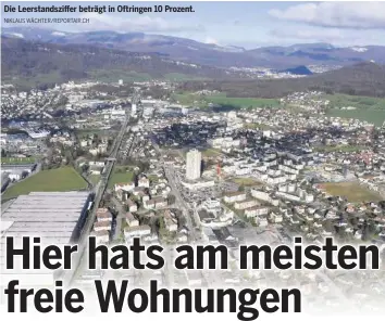  ?? NIKLAUS WÄCHTER/REPORTAIR.CH ?? Die Leerstands­ziffer beträgt in Oftringen 10 Prozent.