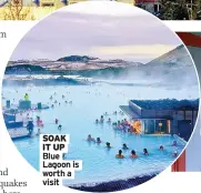  ??  ?? SOAK IT UP Blue Lagoon is worth a visit