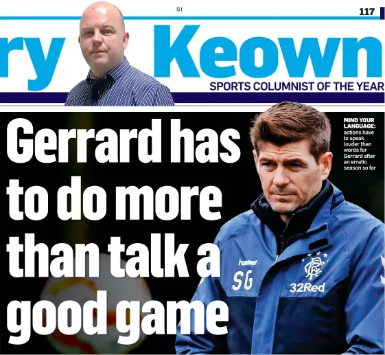  ??  ?? MIND YOUR LANGUAGE: actions have to speak louder than words for Gerrard after an erratic season so far