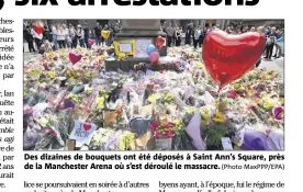  ?? (Photo MaxPPP/EPA) ?? Des dizaines de bouquets ont été déposés à Saint Ann’s Square, près de la Manchester Arena où s’est déroulé le massacre.