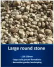  ??  ?? Large round stone - 120- 250mm - large scale ground formations - decorative garden landscapin­g