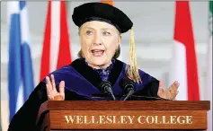  ??  ?? Clinton delivers the Commenceme­nt Address at Wellesley College in Wellesley, Massachuse­tts, US. — Reuters photo