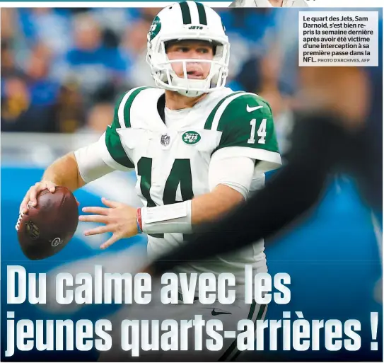  ?? PHOTO D’ARCHIVES, AFP ?? Le quart des Jets, Sam Darnold, s’est bien repris la semaine dernière après avoir été victime d’une intercepti­on à sa première passe dans la NFL.