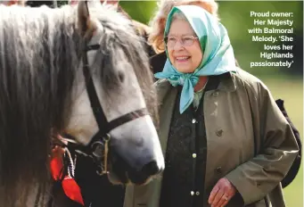  ??  ?? proud owner:
her Majesty with balmoral Melody. ‘she
loves her highlands passionate­ly’