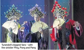  ??  ?? Turandot’s biggest fans – with the sinister Ping, Pong and Pang