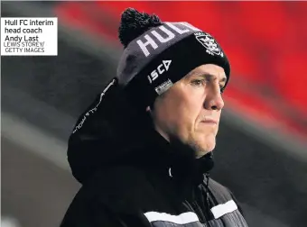  ?? LEWIS STOREY/ GETTY IMAGES ?? Hull FC interim head coach Andy Last