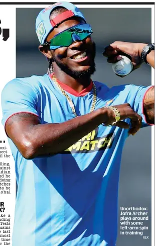  ?? REX ?? Unorthodox: Jofra Archer plays around with some left-arm spin in training