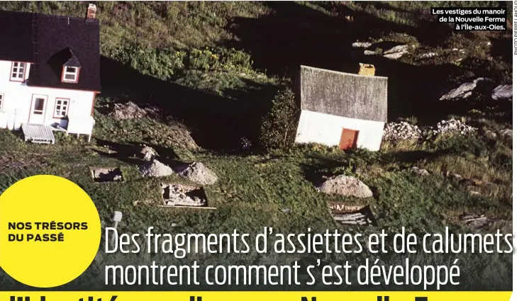  ?? ?? Les vestiges du manoir de la Nouvelle Ferme à l’Île-aux-Oies.