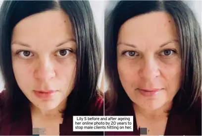  ?? ?? Lily S before and after ageing her online photo by 20 years to stop male clients hitting on her.