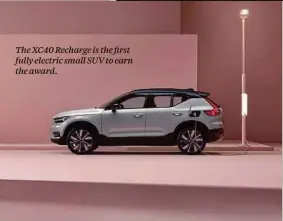  ??  ?? The XC40 Recharge is the first fully electric small SUV to earn the award.