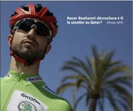  ?? (Photo AFP) ?? Nacer Bouhanni décrochera-t-il le cocotier au Qatar ?