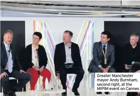  ??  ?? Greater Manchester mayor Andy Burnham, second right, at the MIPIM event on Cannes